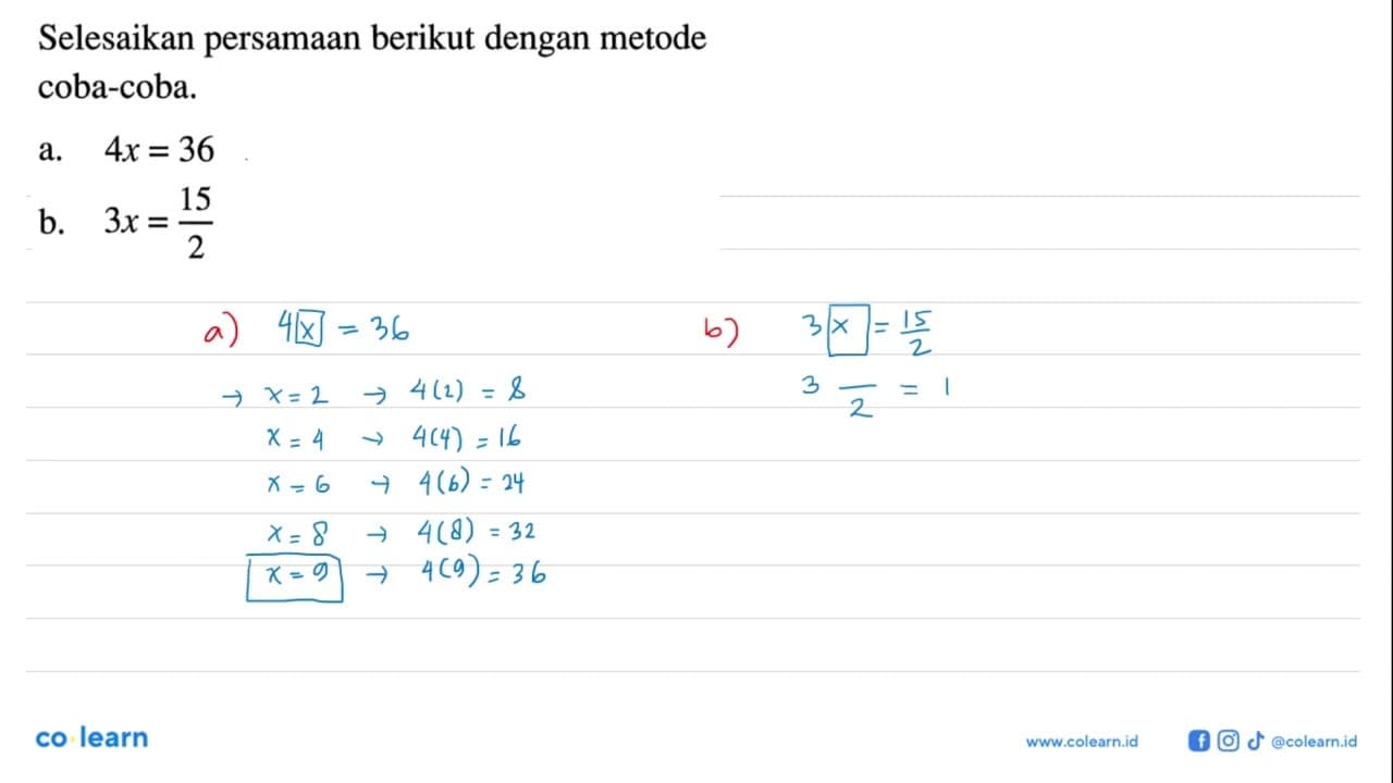 Selesaikan persamaan berikut dengan metode coba-coba. a. 4x