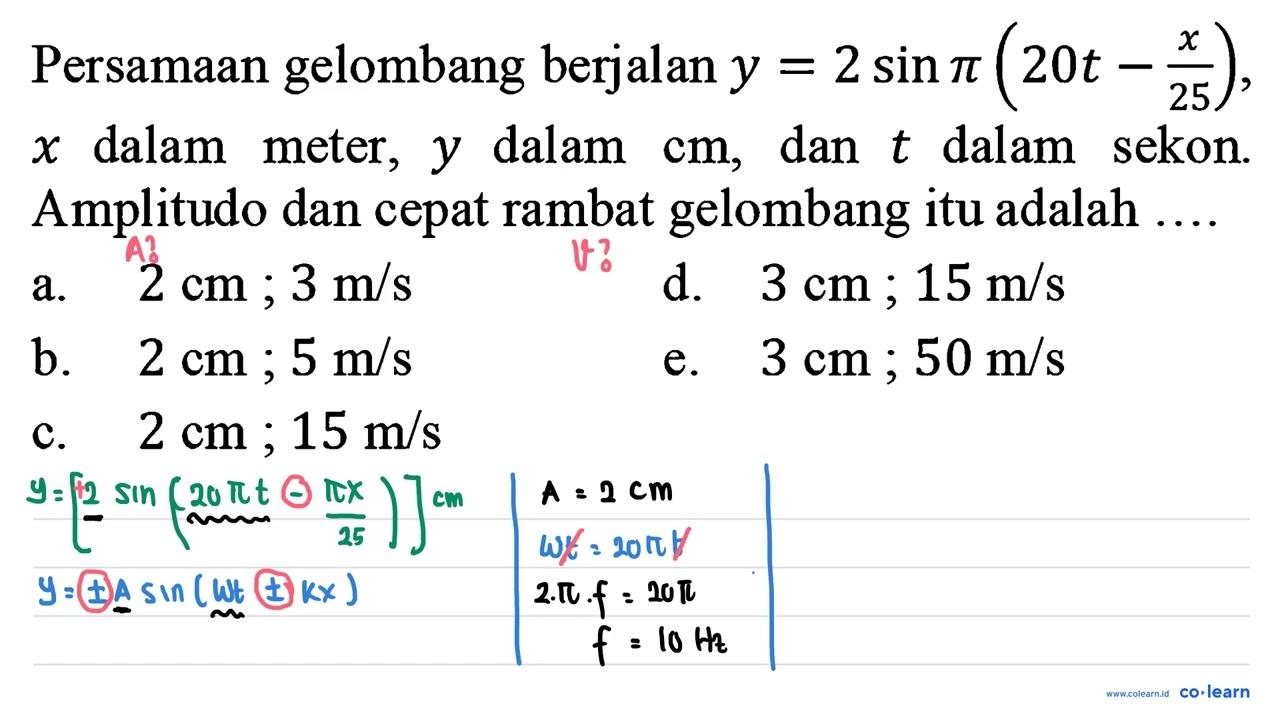 Persamaan gelombang berjalan y=2 sin pi(20t-x/25), x dalam