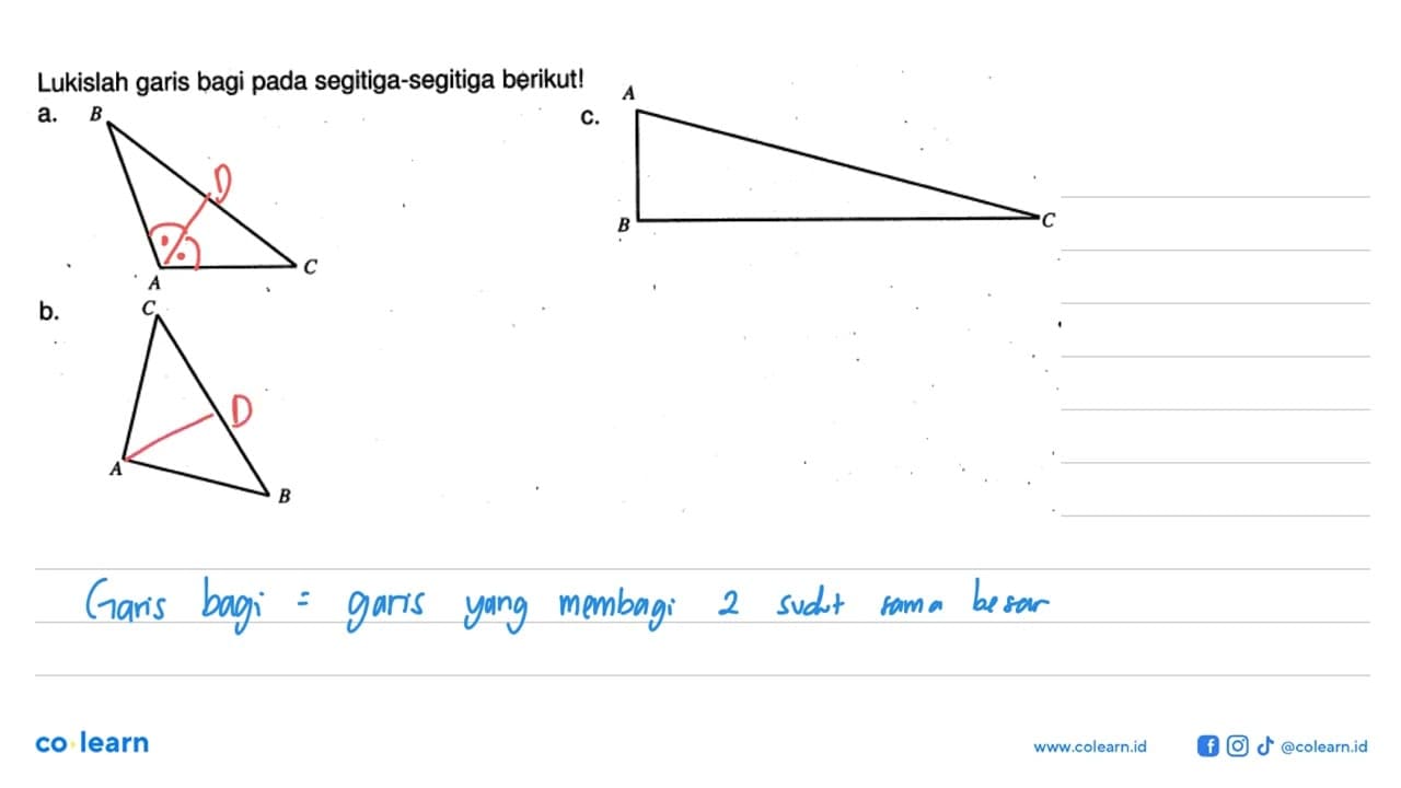 Lukislah garis bagi pada segitiga-segitiga berikut! a. B A