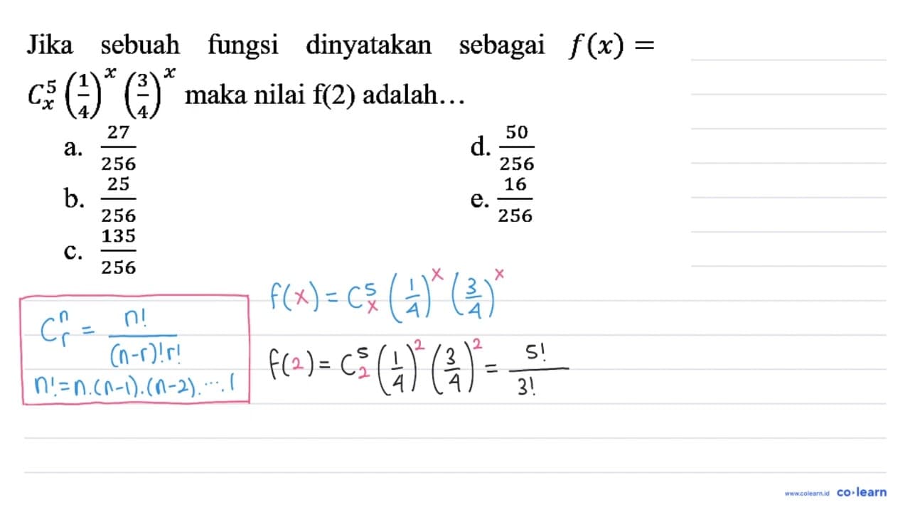 Jika sebuah fungsi dinyatakan sebagai f(x)= 5 C x 5 (1/4)^x