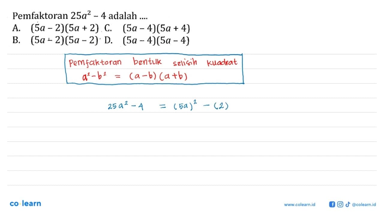 Pemfaktoran 25a^2 - 4 adalah ....