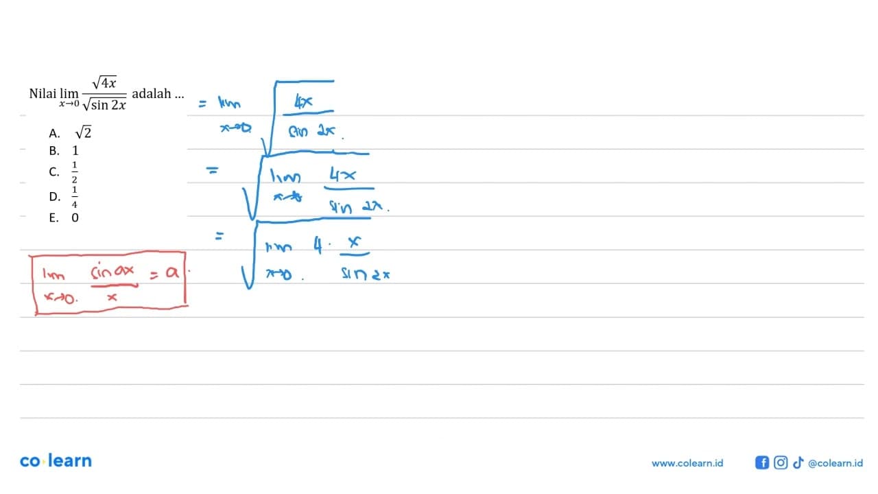 Nilai limit x -> 0 (akar(4x))/(akar(sin 2x)) adalah....