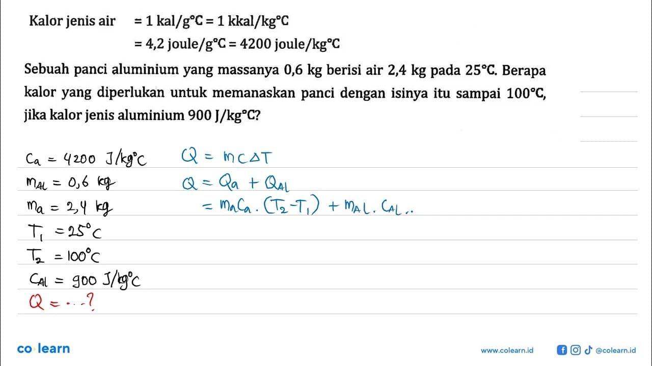 Kalor jenis air = 1 kal/gC = 1 kkal/kgC = 4,2 joule/gC =