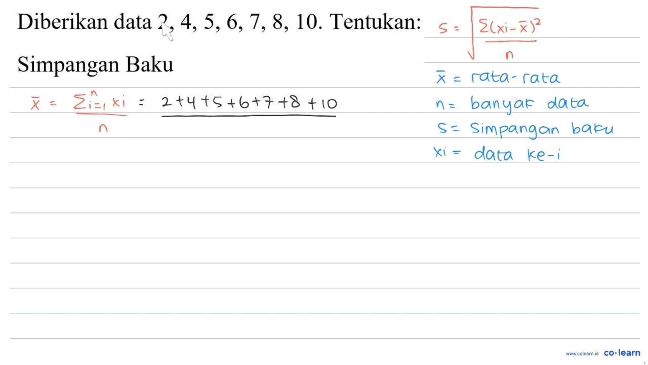 Diberikan data 2,4,5,6,7,8,10 . Tentukan: Simpangan Baku