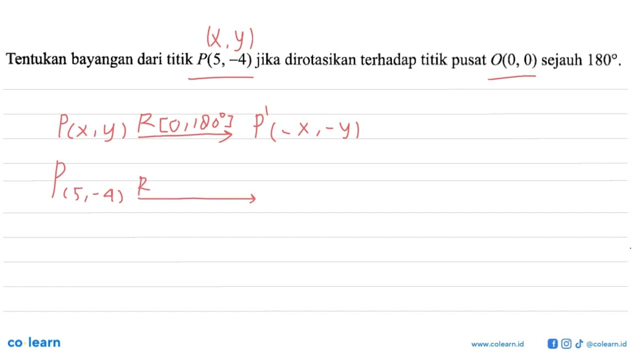 Tentukan bayangan dari titik P(5,-4) jika dirotasikan