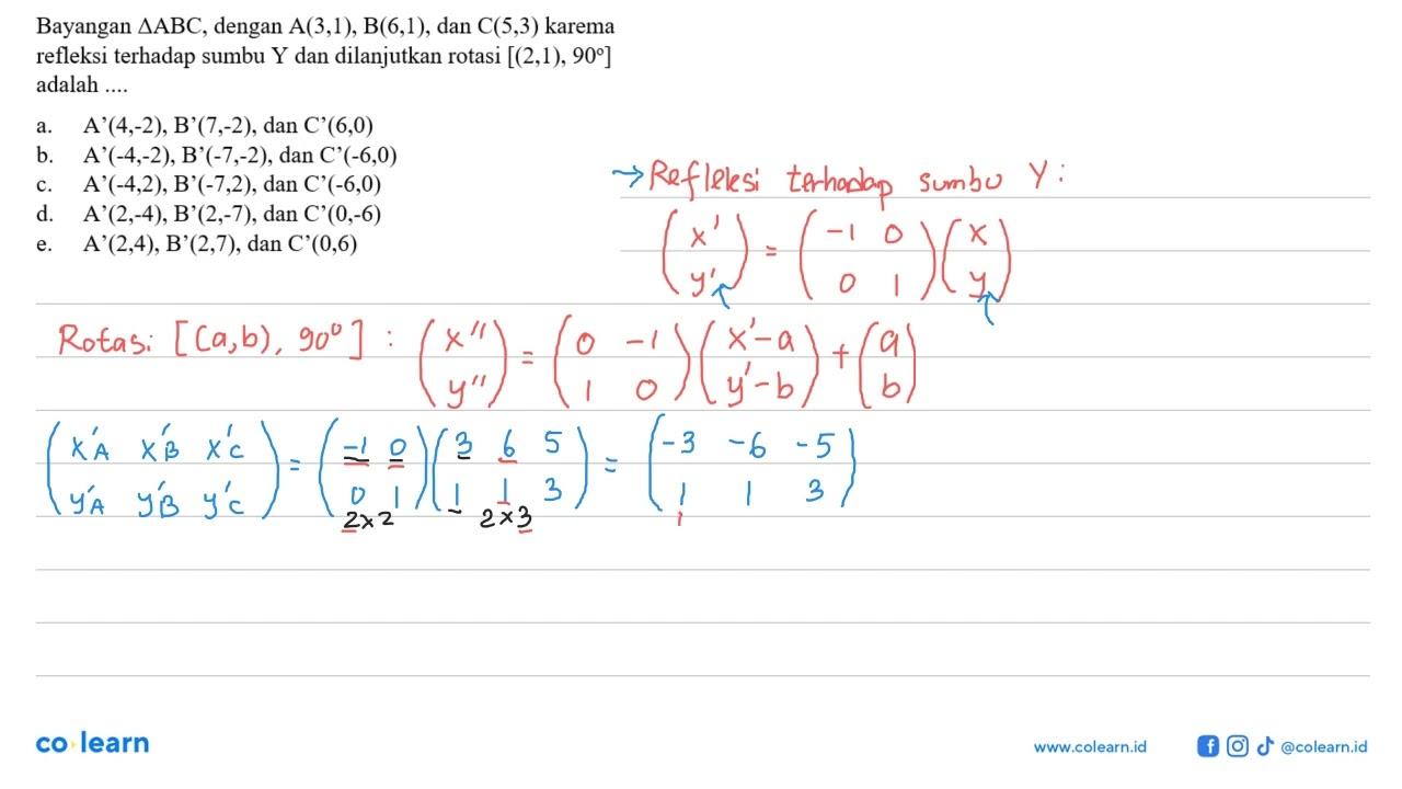 Bayangan deltaABC, dengan A(3,1), B(6,1), dan C(5,3) karena