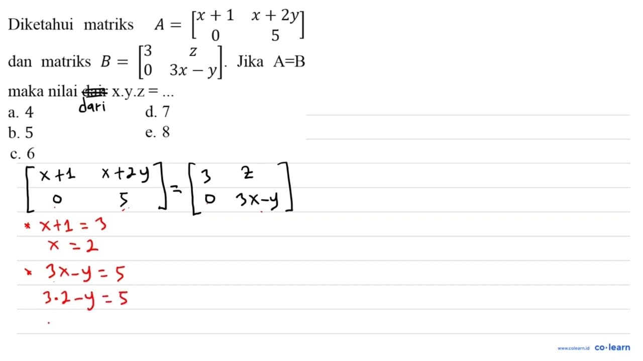 Diketahui matriks A=[x+1 x+2y 0 5] dan matriks B=[3 z 0