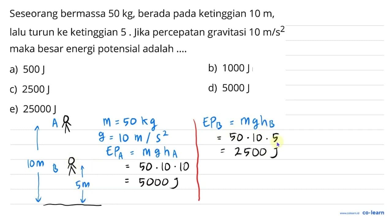 Seseorang bermassa 50 kg , berada pada ketinggian 10 m ,