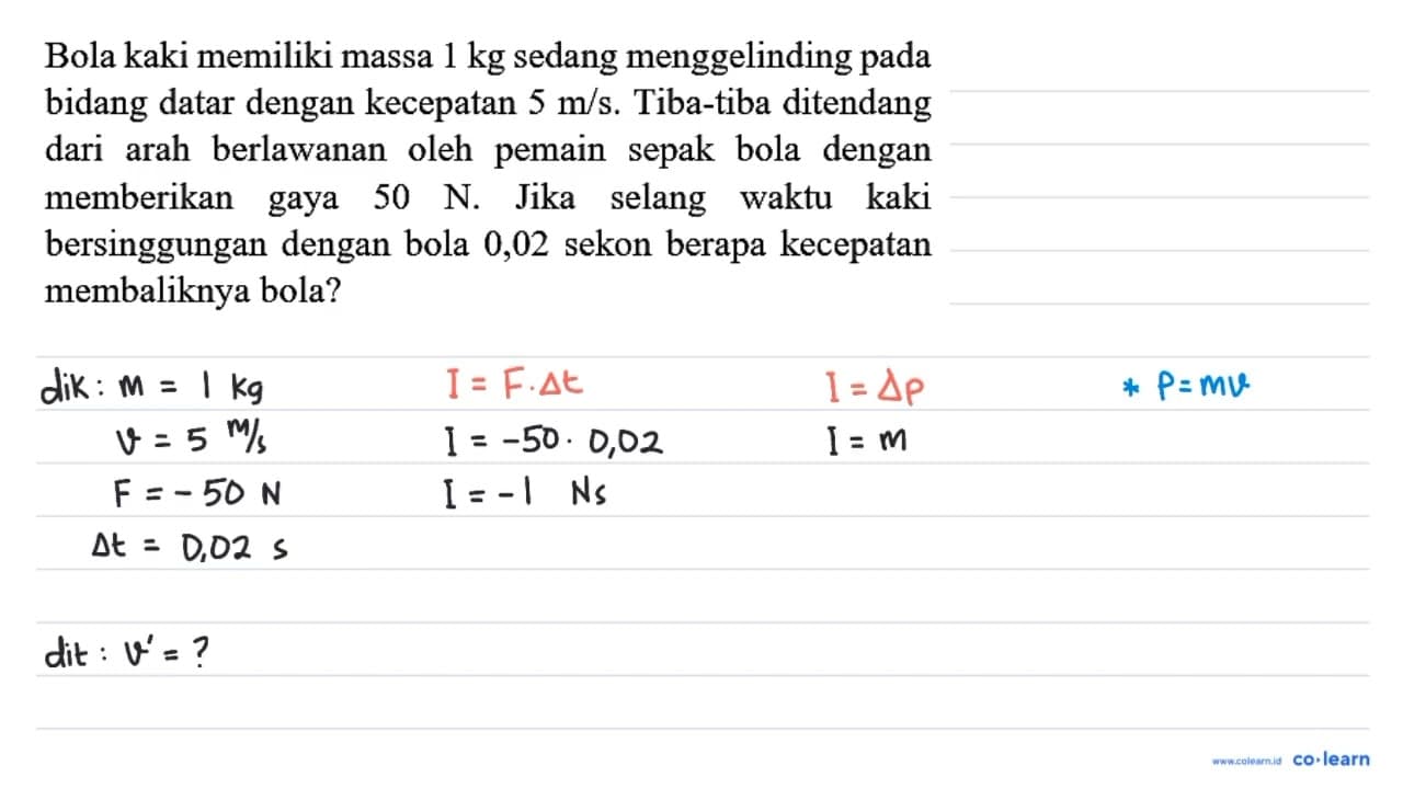 Bola kaki memiliki massa 1 kg sedang menggelinding pada