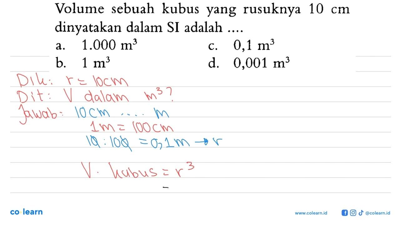 Volume sebuah kubus yang rusuknya 10 cm dinyatakan dalam SI