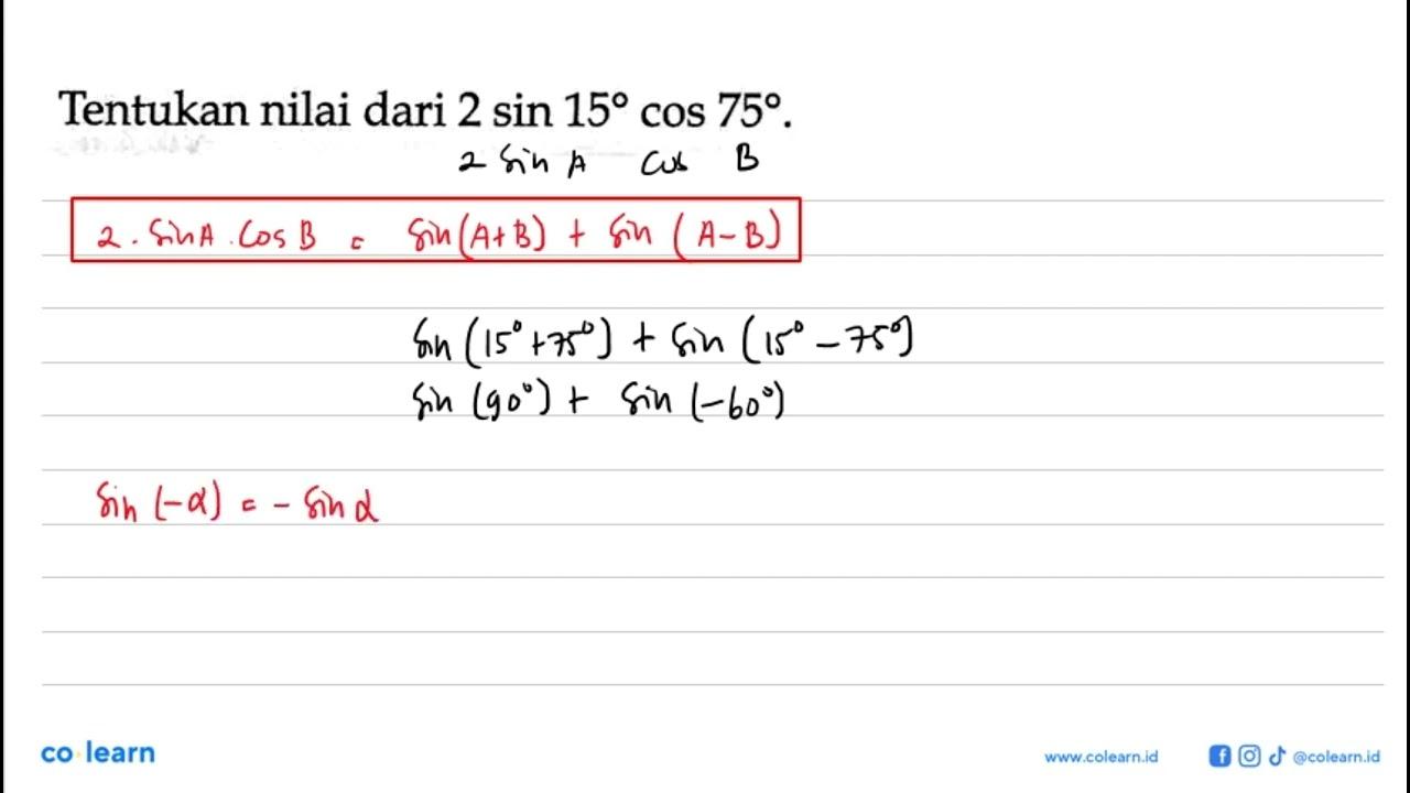 Tentukan nilai dari 2sin 15cos 75.