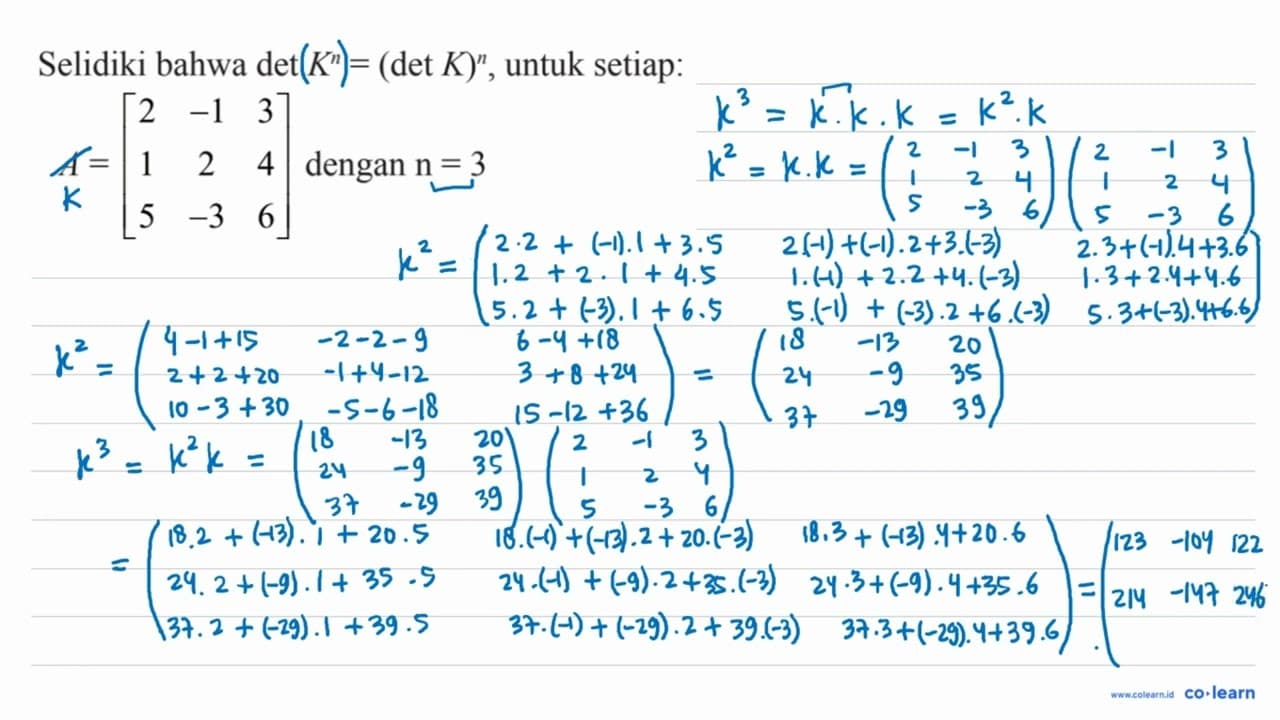 Selidiki bahwa det.K^n=(detK)^n, untuk setiap: A=[2 -1 3 1