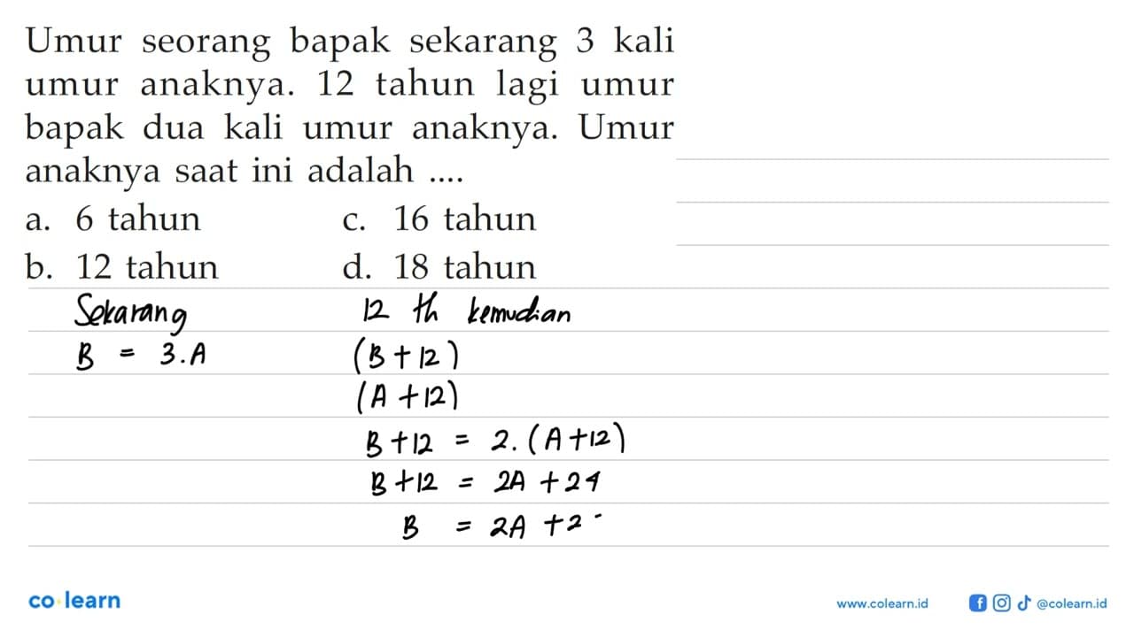 Umur seorang bapak sekarang 3 kali umur anaknya. 12 tahun