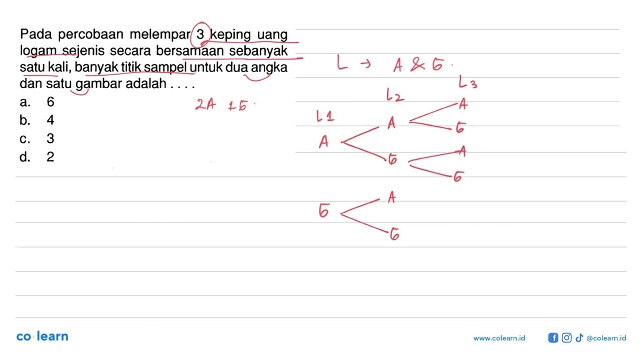 Pada percobaan melempar 3 keping uang logam sejenis secara