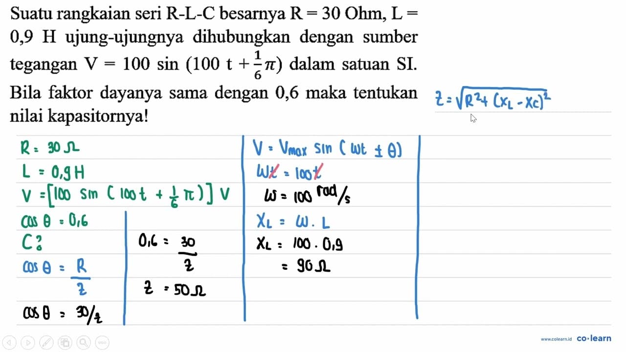 Suatu rangkaian seri R-L-C besarnya R=30 Ohm, L= 0,9 H