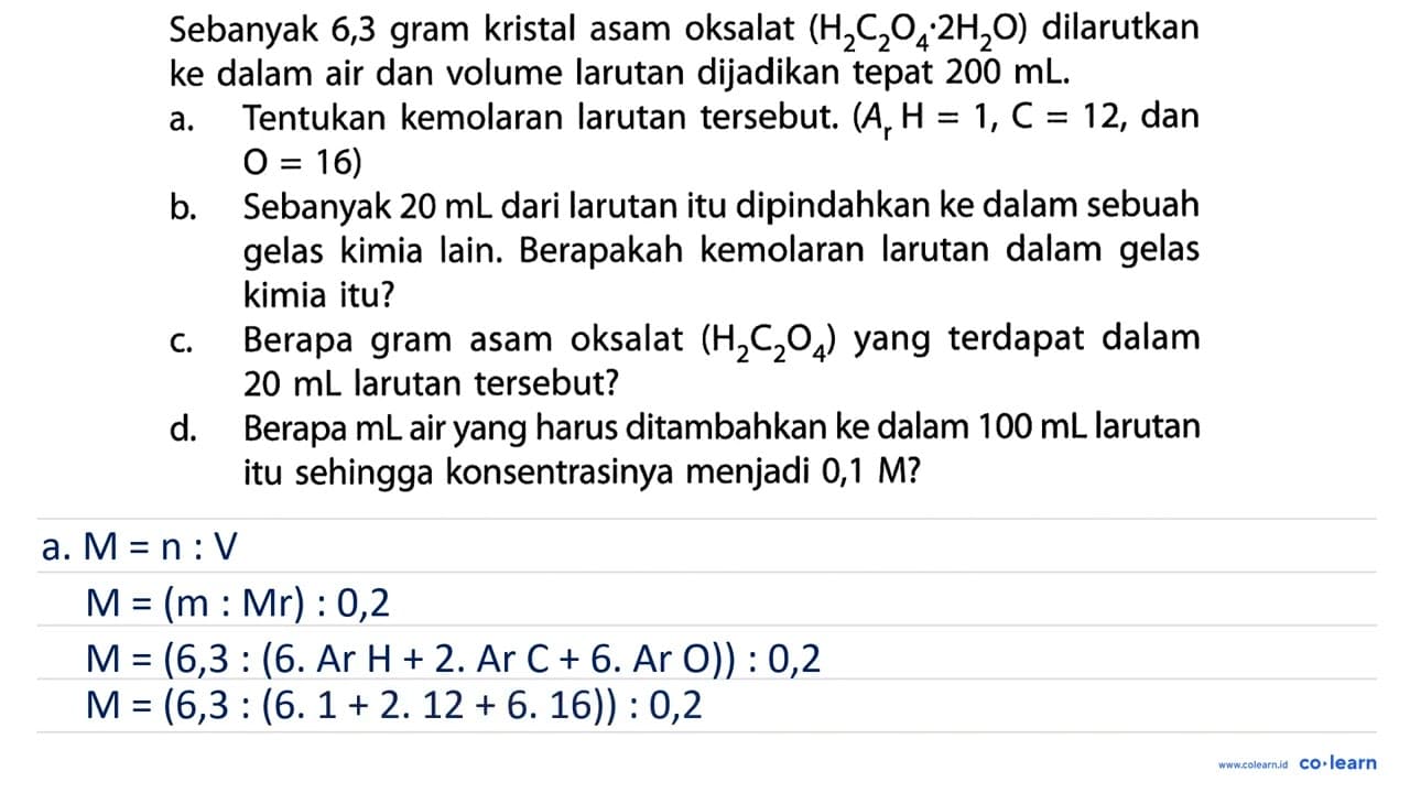 Sebanyak 6,3 gram kristal asam oksalat (H2 C2 O4 . 2 H2 O)