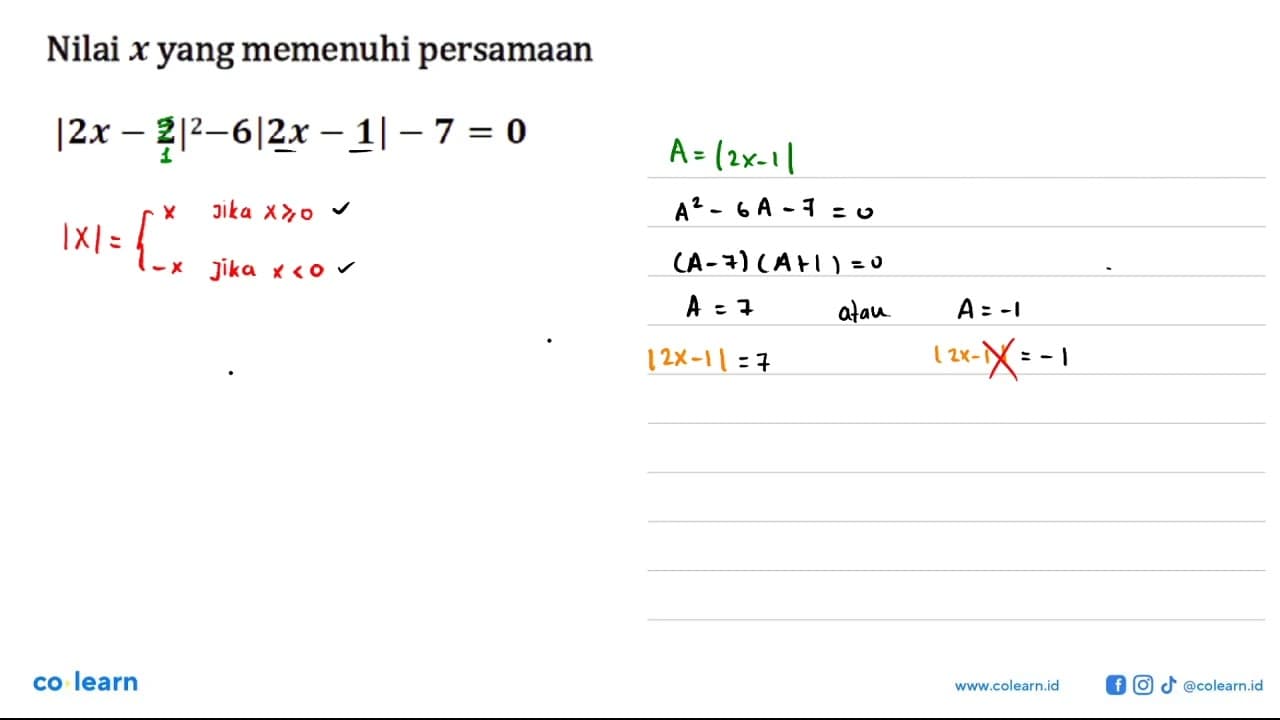 Nilai x yang memenuhi persamaan |2x-2|^2-6|2x - 1|-7 = 0