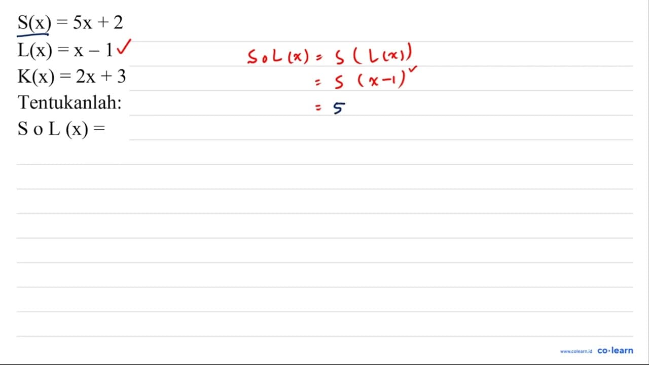 S(x)=5 x+2 L(x)=x-1 K(x)=2 x+3 Tentukanlah: S o L (x)=