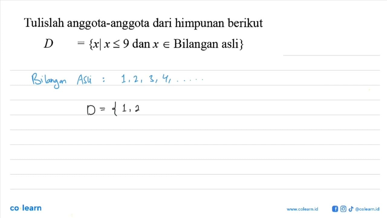 Tulislah anggota-anggota dari himpunan berikut D = {x l x