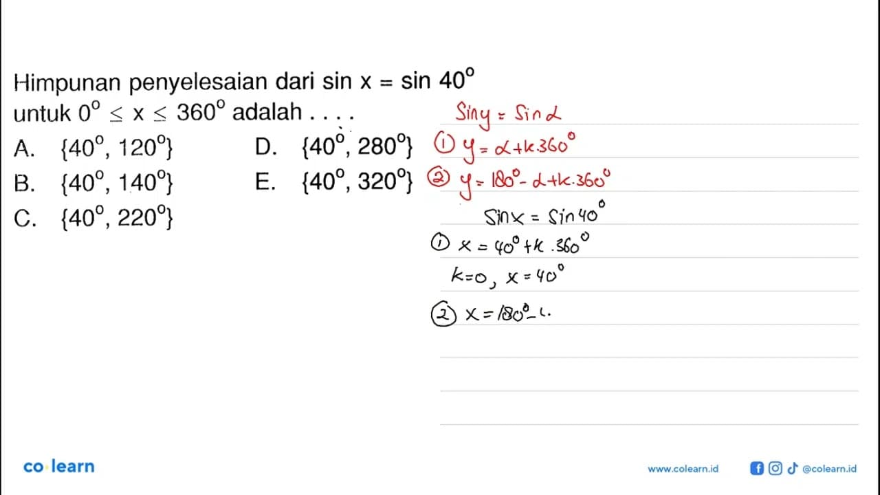 Himpunan penyelesaian dari sin x=sin 40 untuk 0<=x<=360