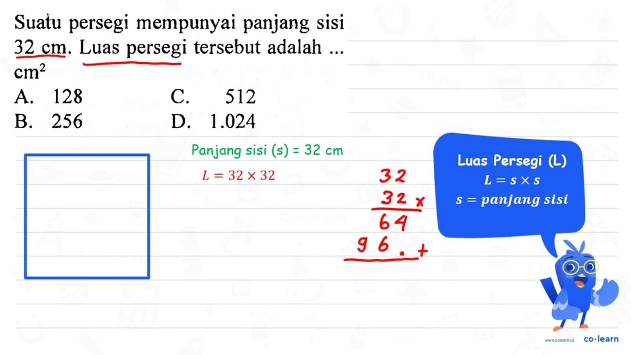 Suatu persegi mempunyai panjang sisi 32 cm . Luas persegi