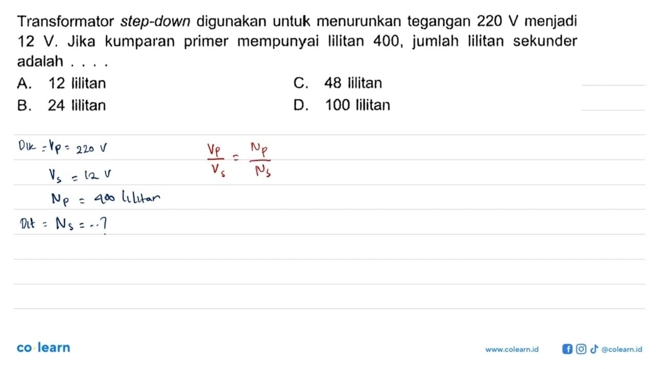 Transformator step-down digunakan untuk menurunkan tegangan