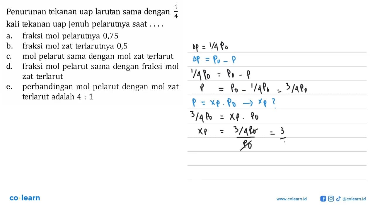 Penurunan tekanan uap larutan sama dengan 1/4 kali tekanan