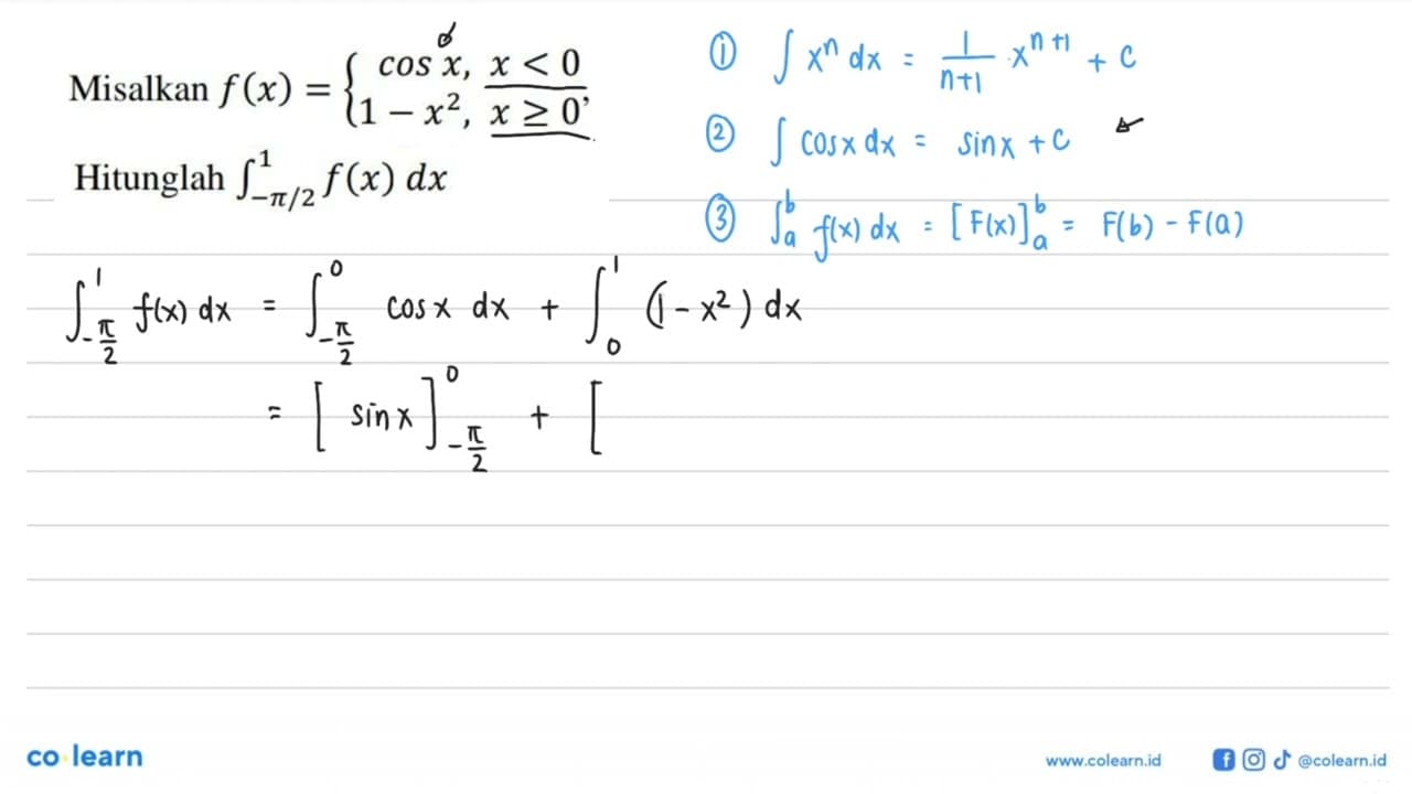 Misalkan f(x)={cos x, x<0 1-x^2, x >= 0, Hitunglah integral