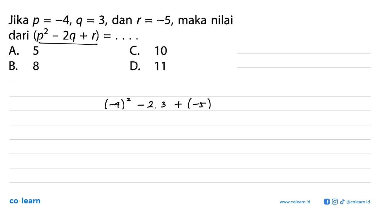 Jika p = -4, q = 3, dan r = -5, maka nilai dari (p^2 - 2q +