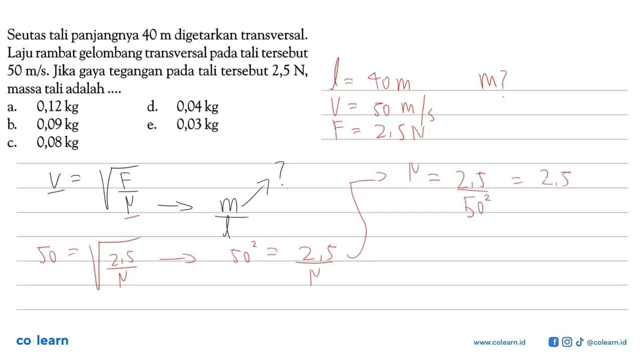 Seutas tali panjangnya 40 m digetarkan transversal. Laju
