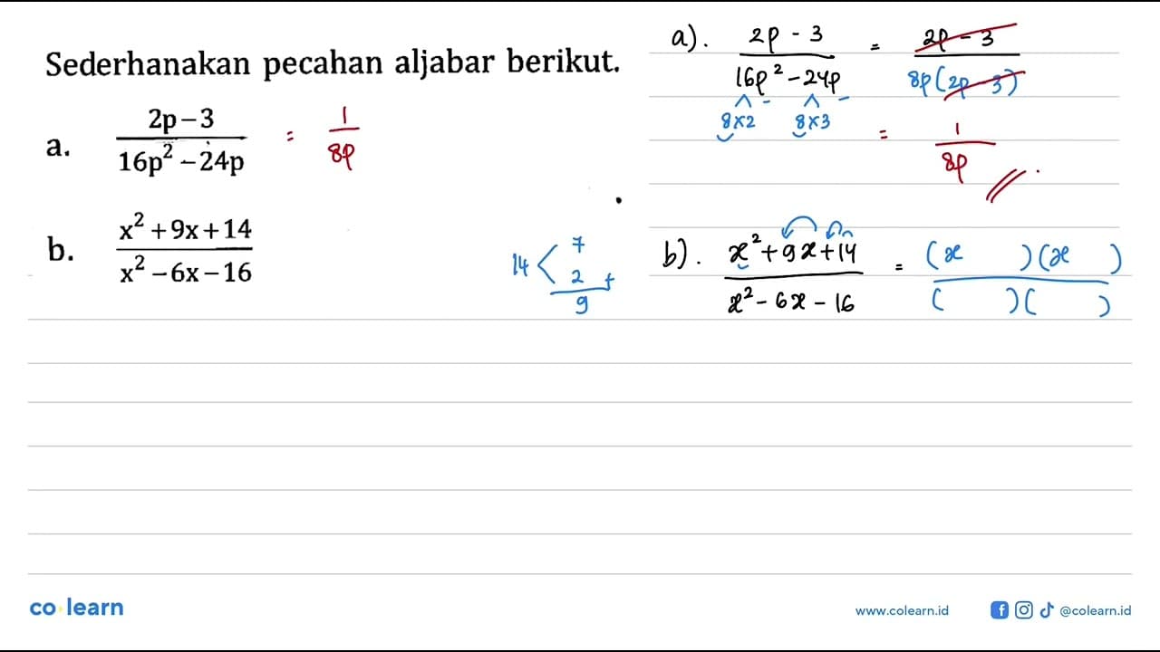 Sederhanakan pecahan aljabar berikut. a. (2p - 3)/(16p^2 -