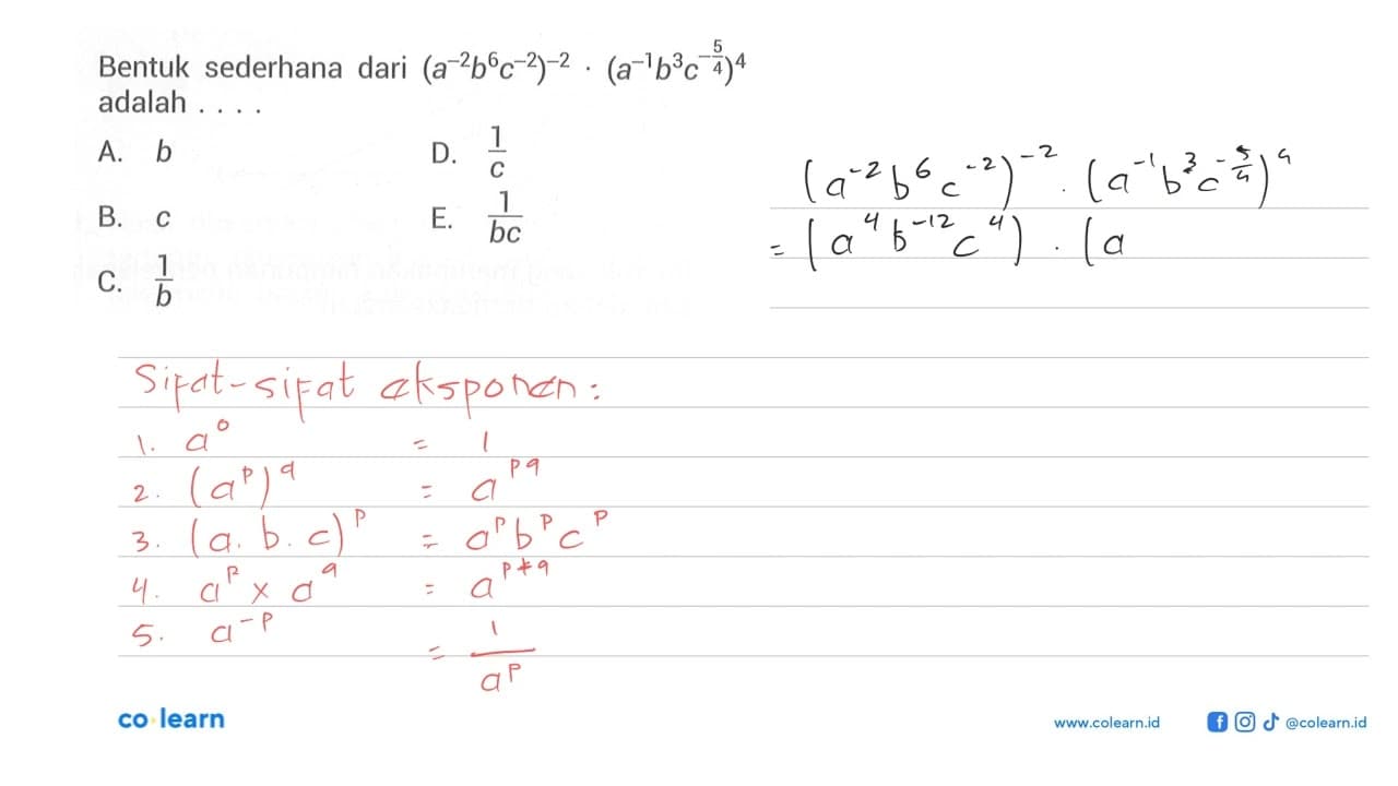 Bentuk sederhana dari (a^-2b^6c^-2)^-2.(a^-1b^3c^-5/4)^4