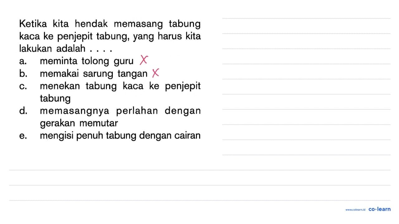 Ketika kita hendak memasang tabung kaca ke penjepit tabung,