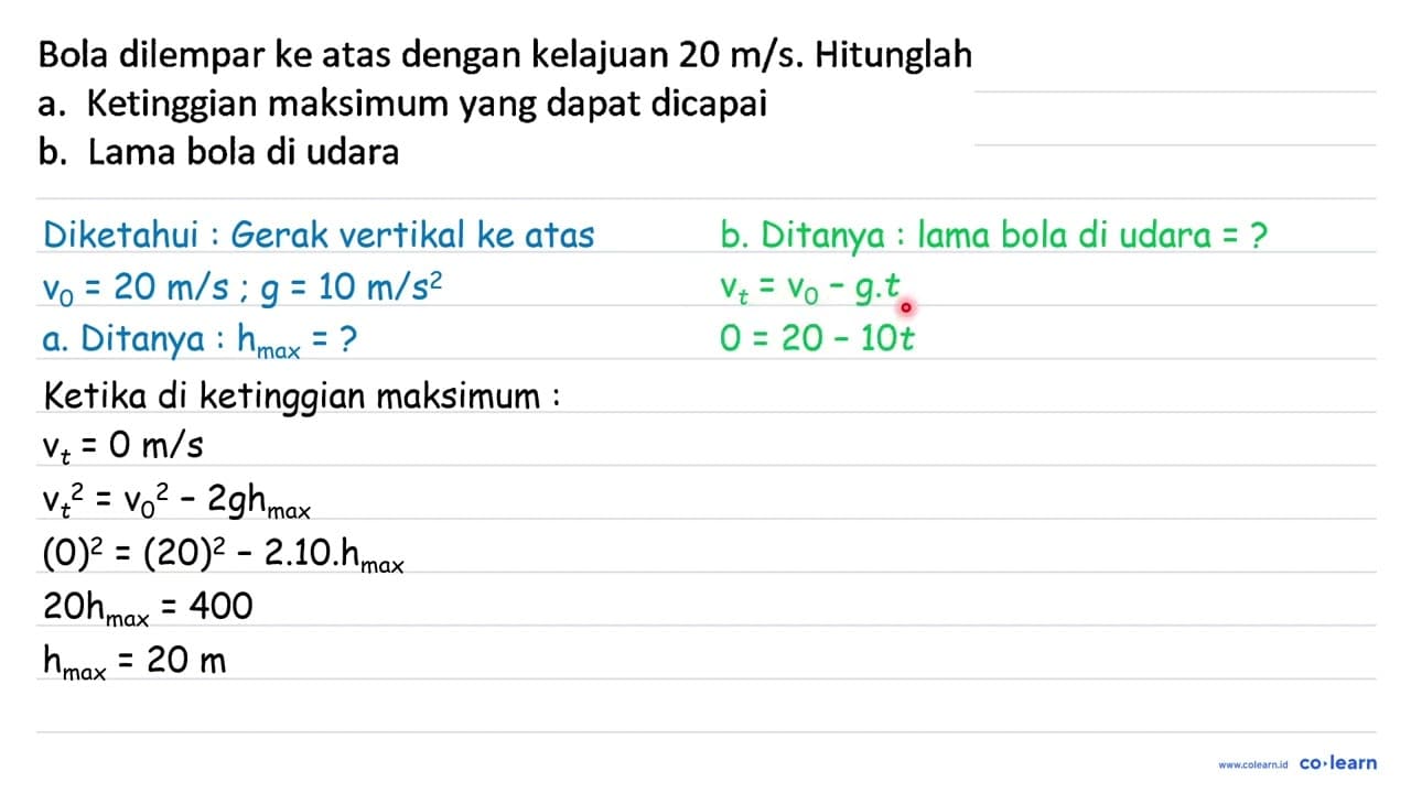 Bola dilempar ke atas dengan kelajuan 20 m / s . Hitunglah