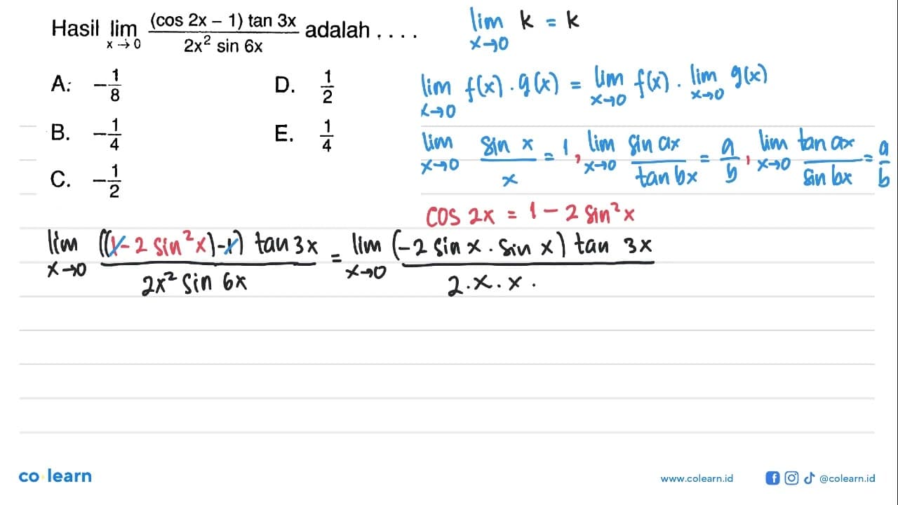 Hasil Iimit x->0 ((cos 2x-1)tan 3x)/(2x^2 sin 6x) adalah