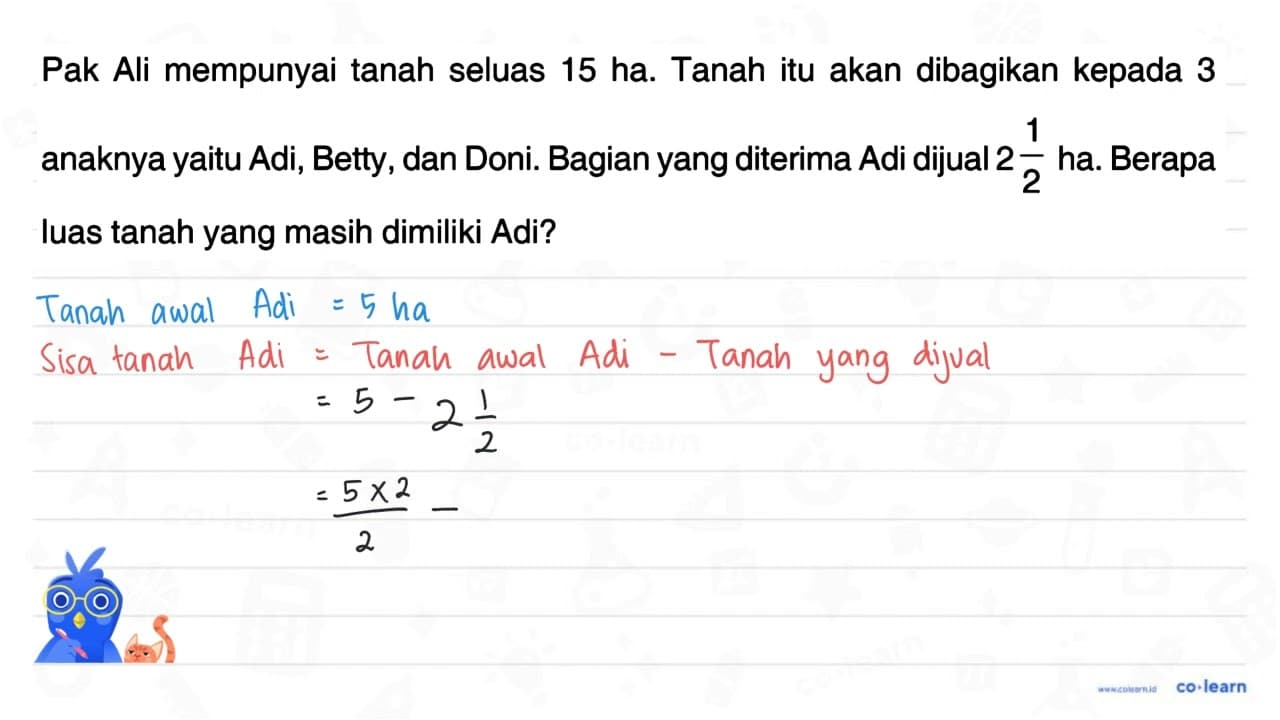 Pak Ali mempunyai tanah seluas 15 ha. Tanah itu akan