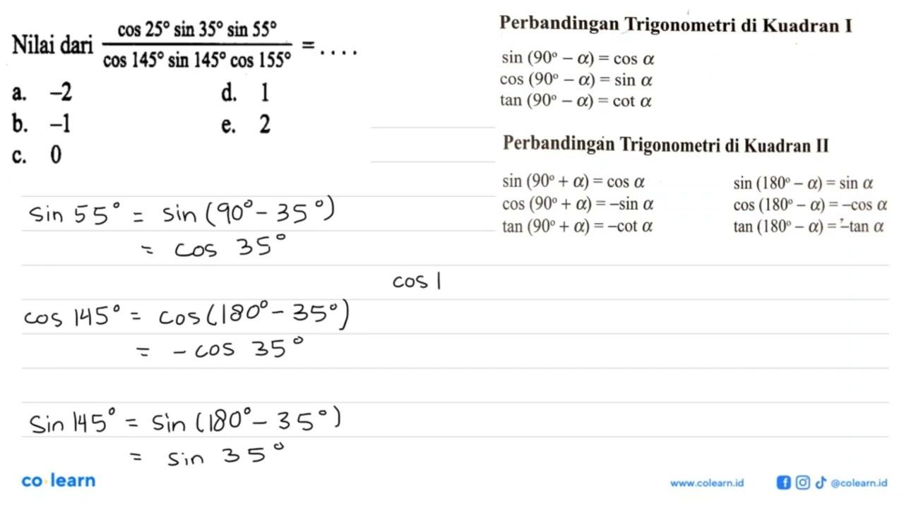 Nilai dari (cos 25 sin 35 sin 55)/(cos 145 sin 145 cos