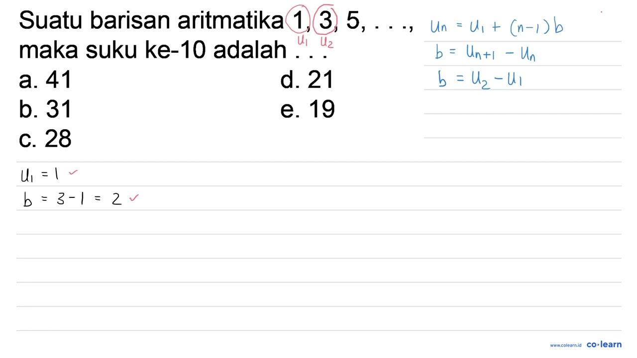 Suatu barisan aritmatika 1,3,5, ... , maka suku ke-10