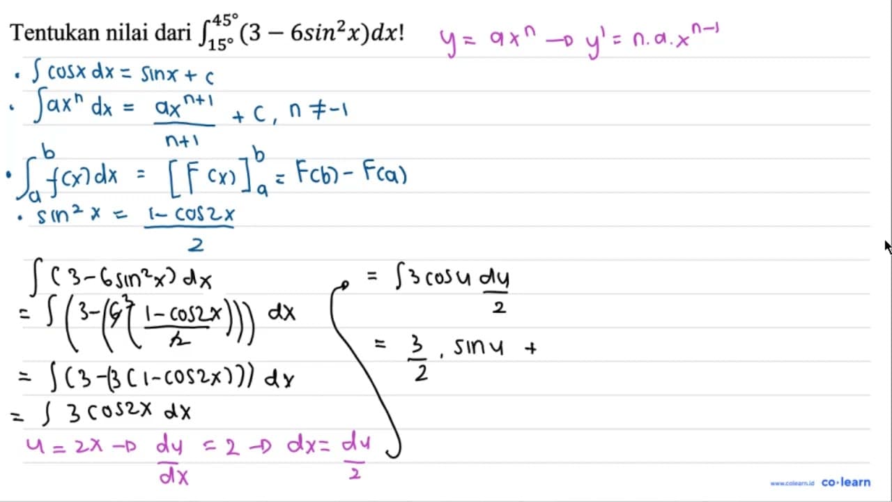 Tentukan nilai dari integral dari 15^45 (3-6 sin^2 x) dx !