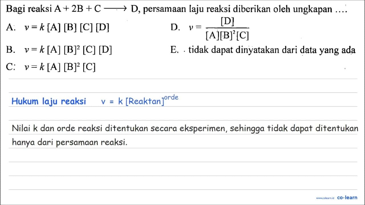 Bagi reaksi A+2B+C -> D, persamaan laju reaksi diberikan