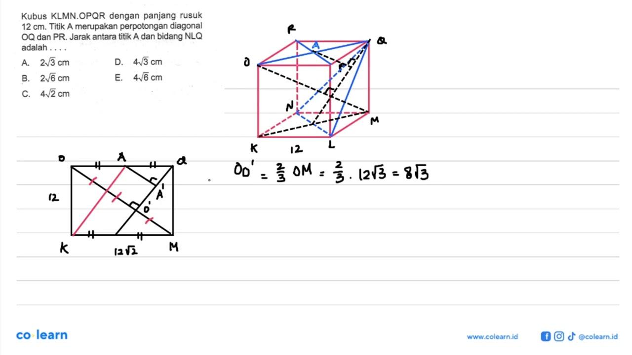Kubus KLMN.OPQR dengan panjang rusuk 12 cm. Titik A