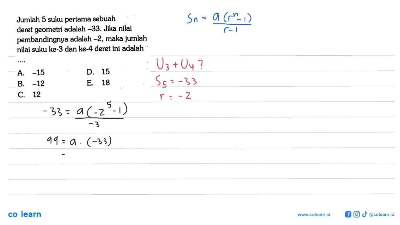 Jumlah 5 suku pertama sebuah deret geometri adalah -33.