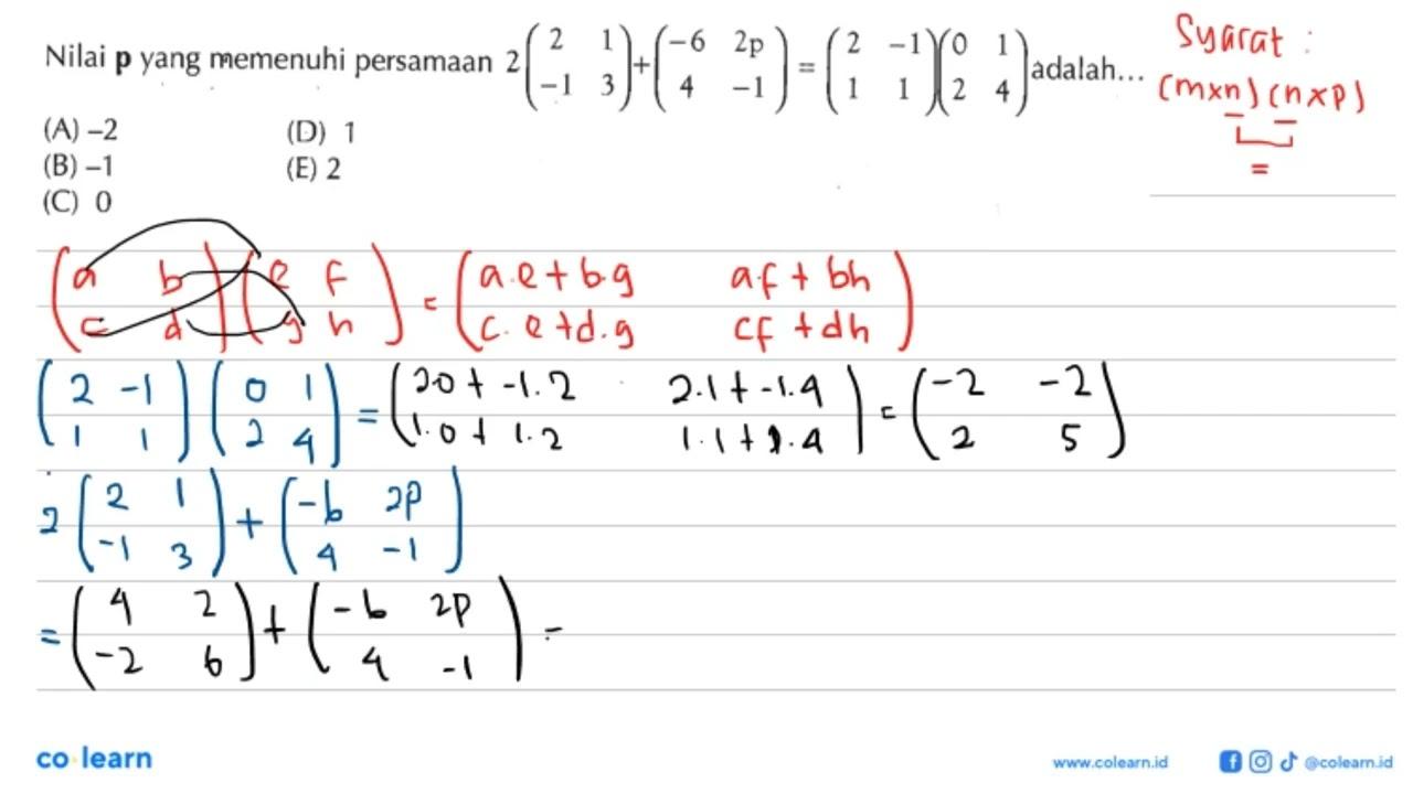 Nilai p yang memenuhi persamaan 2(2 1 -1 3)+(-6 2p 4 -1)=(2