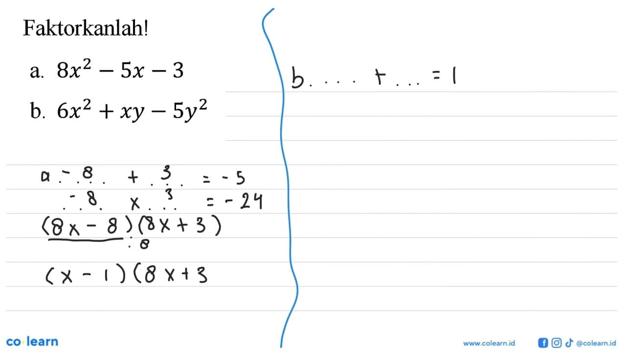 Faktorkanlah! a. 8x^2-5x-3 b. 6x^2+xy-5y^2