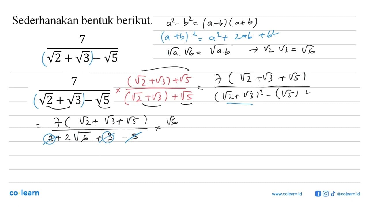 Sederhanakan bentuk berikut. 7/(akar(2)+akar(3)-akar(5))