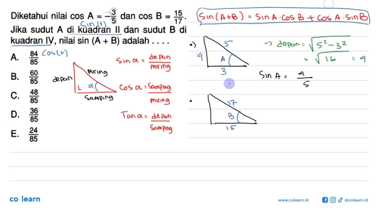 Diketahui nilai cos A=-3/5 dan cos B=15/17. Jika sudut A di