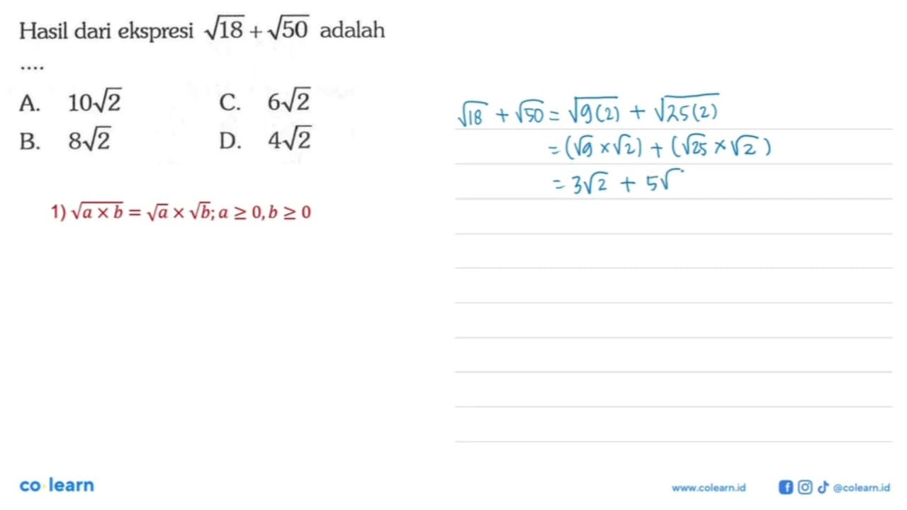 Hasil dari ekspresi akar(18) + akar(50) adalah ...