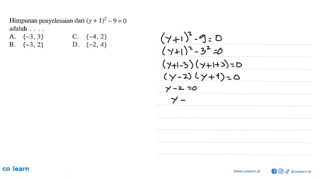 Himpunan penyelesaian dari (y + 1)^2 - 9 = 0 adalah ....