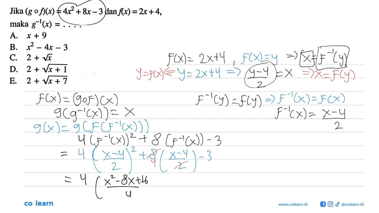 Jika (gof)(x)=4x^2+8x-3 dan f(x)=2x+4, maka g^(-1)(x)=....