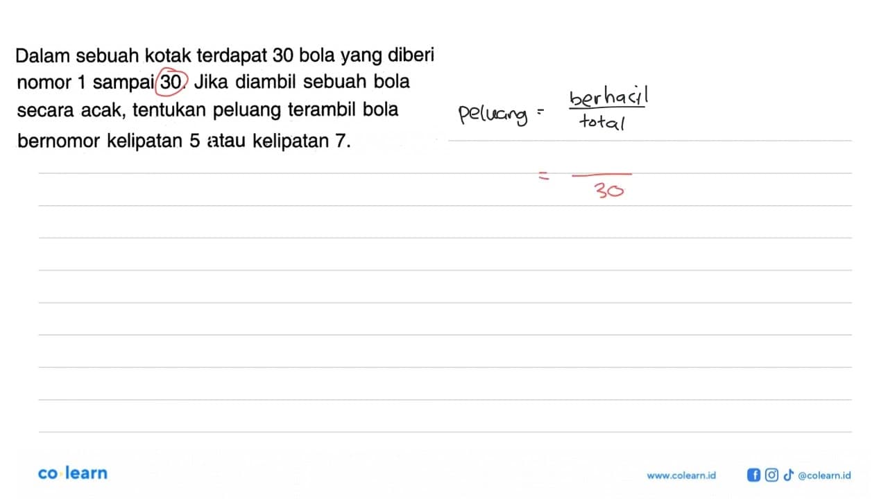 Dalam sebuah kotak terdapat 30 bola yang diberi nomor 1